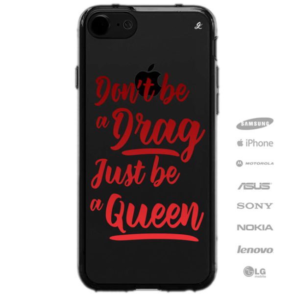 Capinha para Celular Don't be a drag, just be a queen-1407