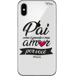 Capinha de Celular Pai, como é grande o meu amor por você