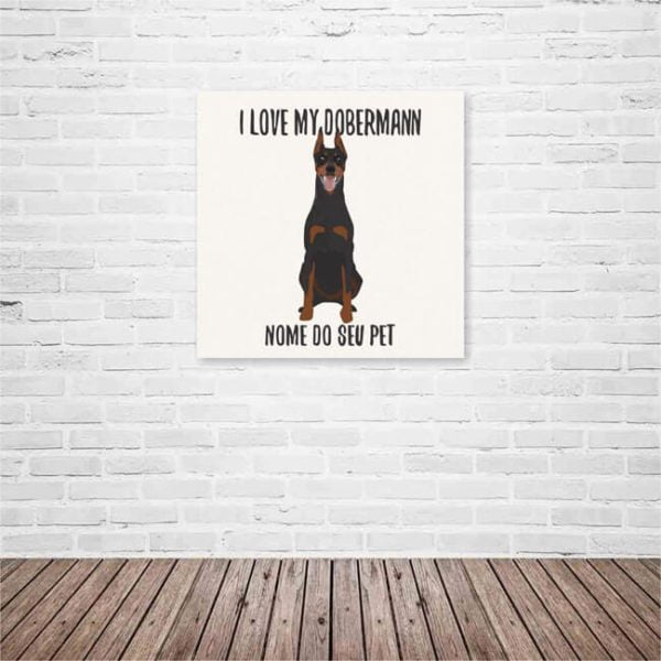 Quadro / Placa Decorativa Personalizada I Love My Doberman 20X20