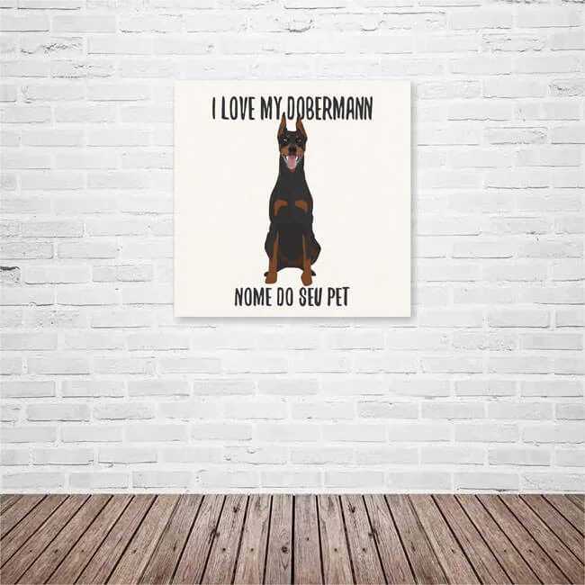 Quadro / Placa Decorativa Personalizada I Love My Doberman 20X20