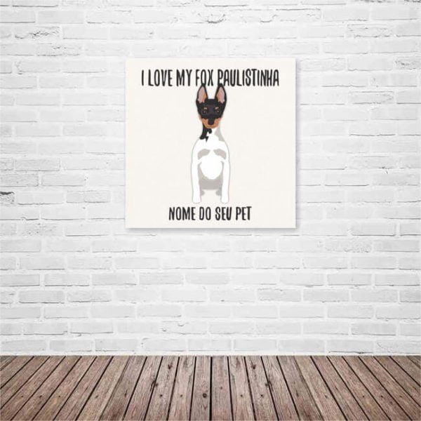 Quadro / Placa Decorativa Personalizada I Love My Fox Paulistinha 20X20