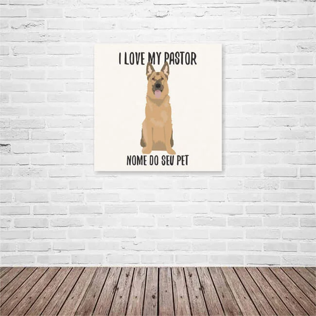 Quadro / Placa Decorativa Personalizada I Love My Pastor Alemão 20X20